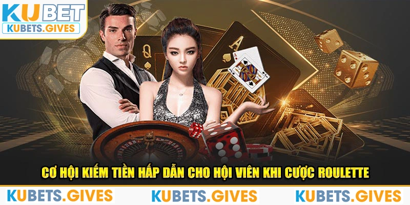 Cơ hội kiếm tiền hấp dẫn cho hội viên khi cược roulette