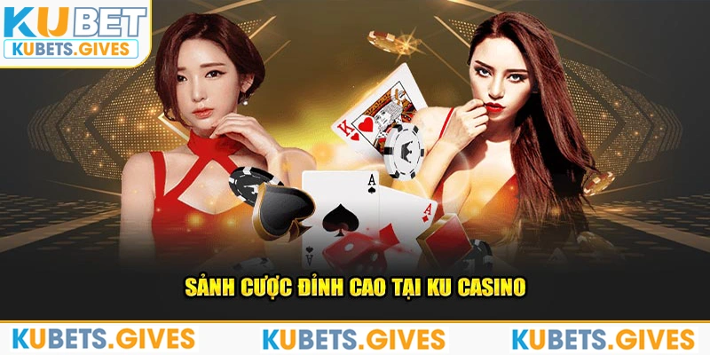 Sảnh cược siêu vip tại Ku Casino