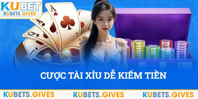 Cược tài xỉu dễ kiếm tiền