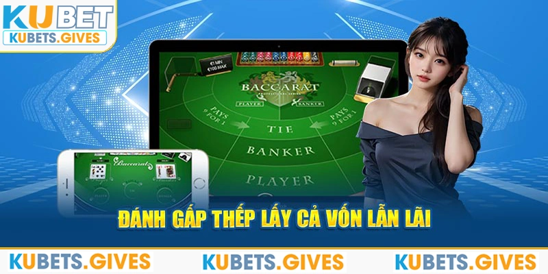 Đánh gấp thếp lấy cả vốn lẫn lãi