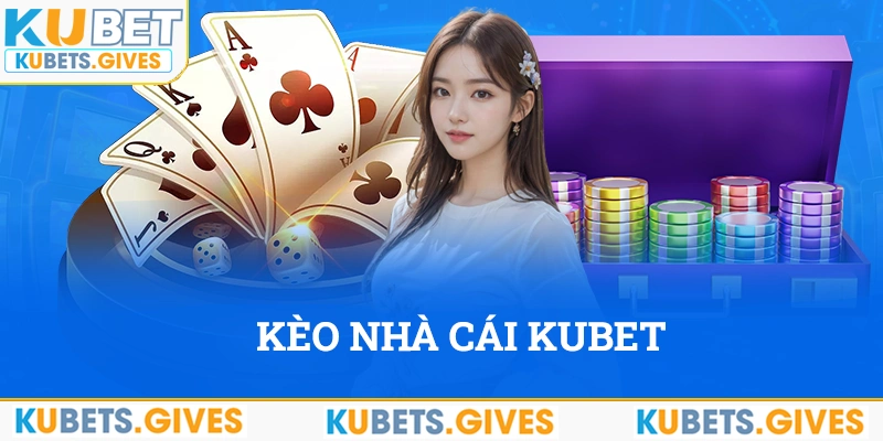 Kèo nhà cái Kubet