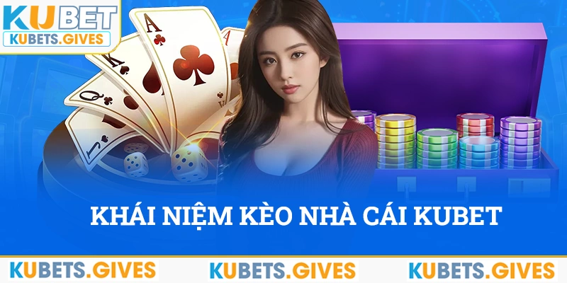 Khái niệm về kèo nhà cái Kubet