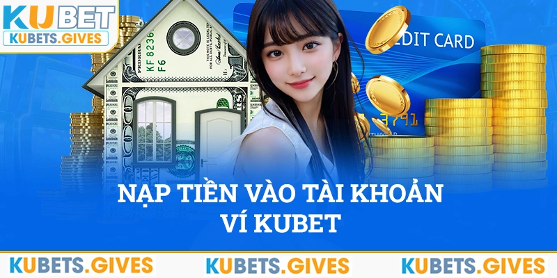 Nạp tiền vốn vào ví tài khoản game kubet