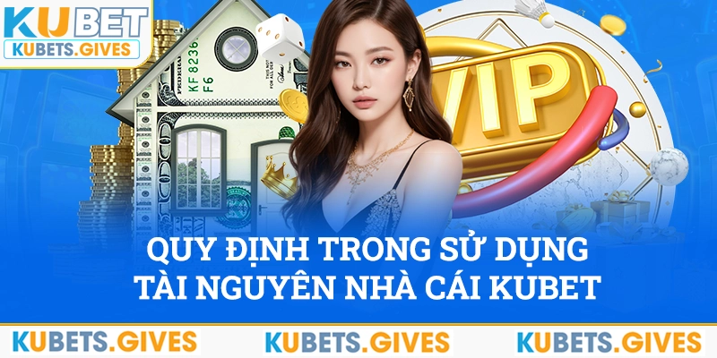 Điều khoản quy định trong sử dụng tài nguyên nhà cái Kubet