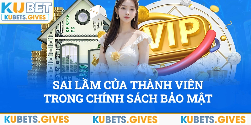 Sai lầm của thành viên trong chính sách bảo mật