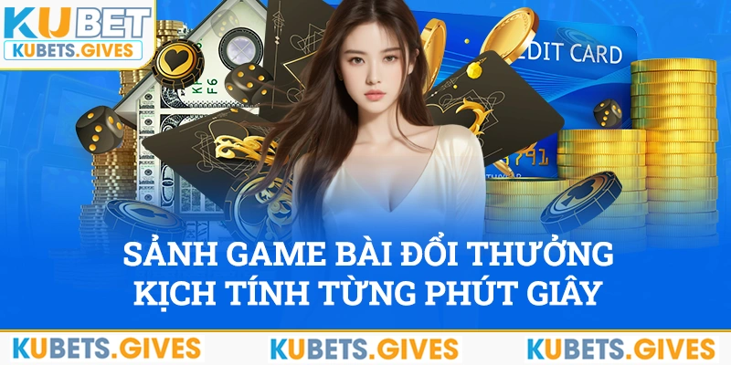 Sảnh game bài đổi thưởng vui nhộn, kịch tính từng phút giây 