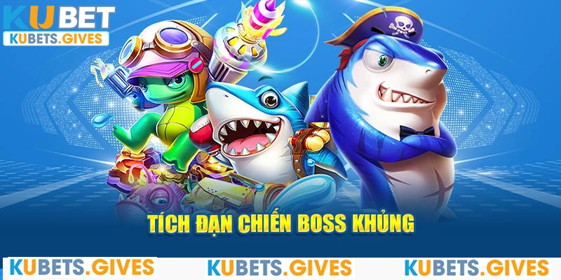 Tích đạn chiến boss khủng khi chơi bắn cá nổ hũ